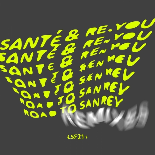 Santé & Re.You - Road To Sanrey Remixes [LSF007]